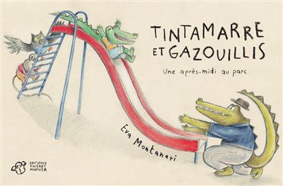 Tintamarre et gazouillis - Une après-midi au parc - Eva Montanari - Thierry Magnier Eds - cartonné - Album jeunesse - Thierry Magnier Eds