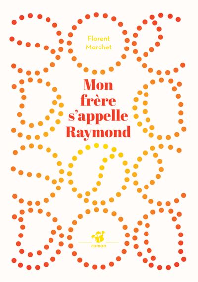 Mon frère s'appelle Raymond - Florent Marchet - Thierry Magnier Eds - Poche - Roman cadet