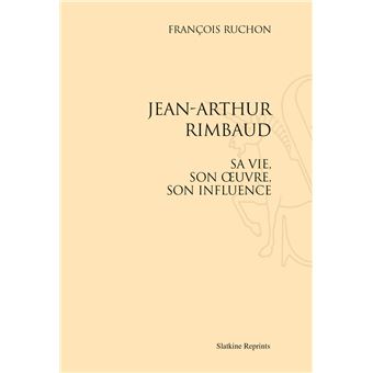 Jean-arthur rimbaud, sa vie, son oeuvre, son influence. (1929 ...