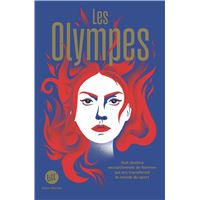 LES OLYMPES - HUIT DESTINS EXCEPTIONNELS DE FEMMES QUI ONT
