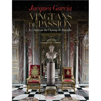 書 Twenty Years of Passion Jacques Garcia Jacques Garcia: Twenty Years of Passion: Chateau du Champ de