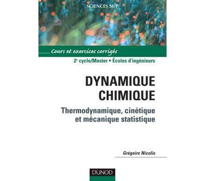 Dynamique chimique - Thermodynamique, cinétique et mécanique statistique