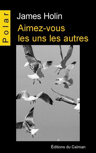 Aimez-vous les uns les autres ! - James Holin - broché