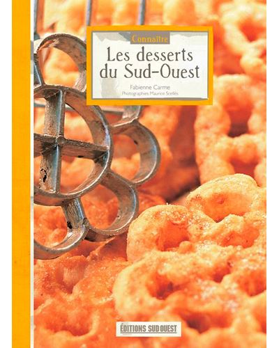Connaitre Les Desserts Du Sud-Ouest - Fabienne Carme - Sud-Ouest - broché - Guide