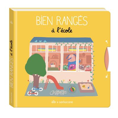 Bien rangés à l'école - Élo - Sarbacane - cartonné - Album jeunesse