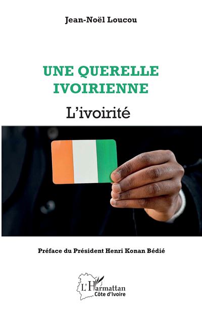 Une querelle ivoirienne L’ivoirité - Jean-Noël Loucou - L'harmattan - broché - Essai - L'harmattan