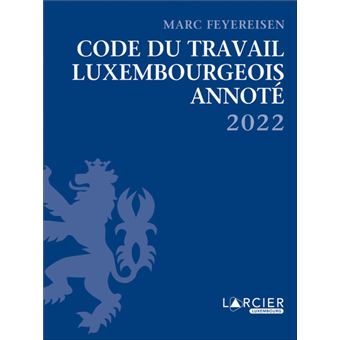 Code du travail luxembourgeois annoté 2022 - 1