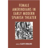 Female Amerindians in Early Modern Spanish Theater