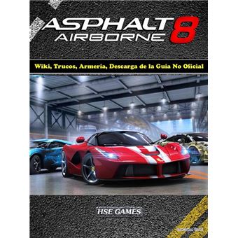 Asphalt 8 Airborne Wiki, Trucos, Armería, Descarga De La Guía No Oficial - 1
