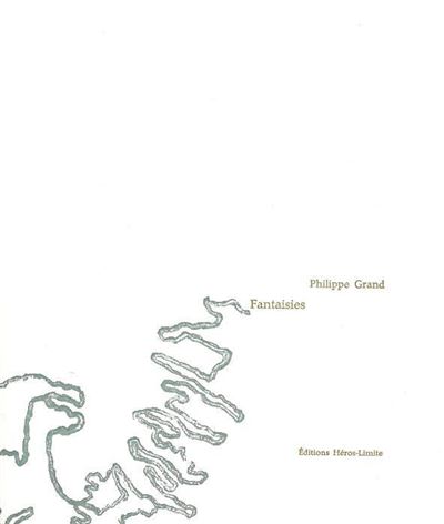 Fantaisies - Philippe Grand - Heros-Limite Eds - broche - Ro