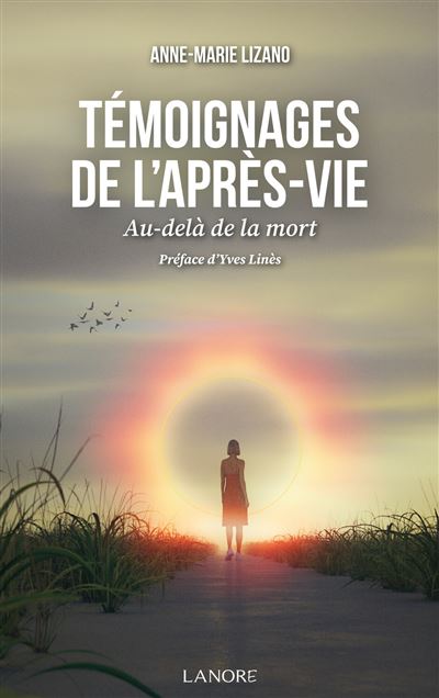 Témoignages de l'après-vie - Au-delà de la mort