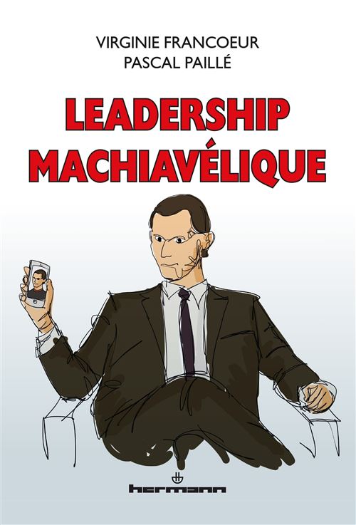 Leadership machiavélique - Pascal Paillé - Hermann - broché - Essai