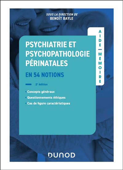 Aide-mémoire - Psychiatrie et psychopathologie périnatales - en 50 notions - Benoît Bayle - broché