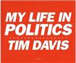 Tim Davis My Life in Politics /anglais