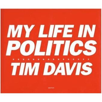 Tim Davis My Life in Politics /anglais