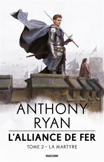 L'Alliance de Fer, T2 : La Martyre - Anthony Ryan - broché