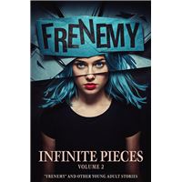 Infinite Pieces Volume 2: “Frenemy” and Other Young Adult Stories