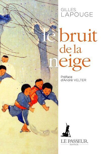 Le bruit de la neige - Gilles Lapouge - Le Passeur - broché - Roman