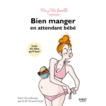 Bien manger en attendant bébé : Arnaud Cocaul,Katrin Acou-Bouaziz -  2412039666 - Livre Maternité et Puériculture