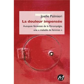 La douleur impensée - autopsie féministe de la fibromyalgie, une maladie de femmes - 1