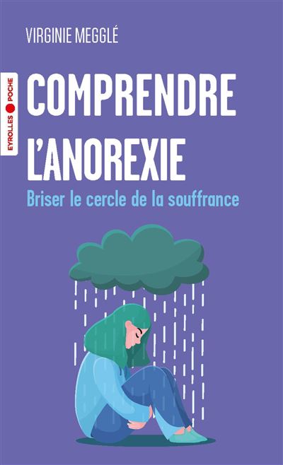 Comprendre l'anorexie : Briser le cercle de la souffrance - Virginie Megglé (2023)