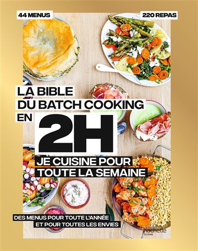 La bible du batchcooking En 2H je cuisine pour toute la semaine - Collectif - Hachette Pratique - relié - Beau livre