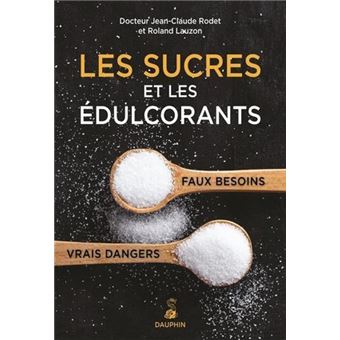 Les sucres et les édulcorants: faux besoins vrais dangers - 1