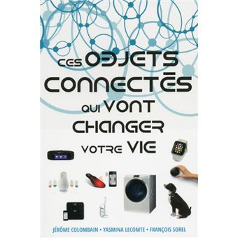 Ces Objets Connectés qui vont changer votre vie - 1