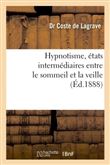 Hypnotisme, états intermédiaires entre le sommeil et la veille