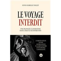 Le Voyage interdit. Plongée clandestine dans l'Iran d'aujourd'hui