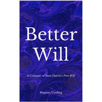 Better Will: A Critique of Sam Harris’s Free Will