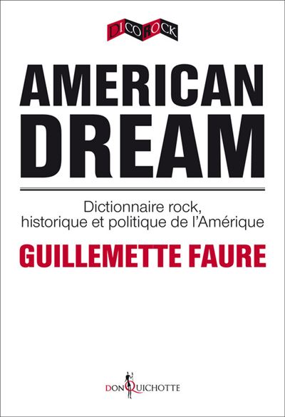 American Dream Dictionnaire rock, historique et politique de