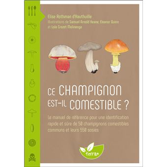 Ce champignon est-il comestible ? Le manuel de référence pour une identification rapide et sûre de 50 champignons comestibles - 1