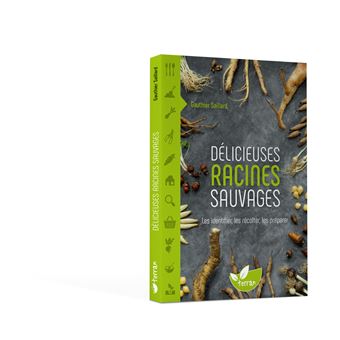 Délicieuses Racines sauvages – Les identifier, les récolter, les préparer