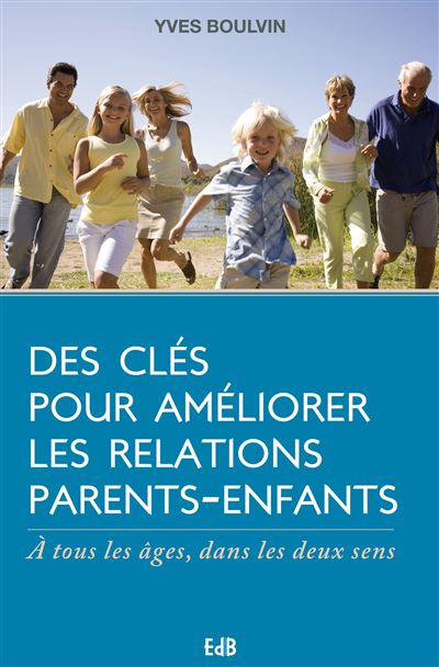 Des clés pour améliorer les relations parents-enfants - Yves Boulvin - broché