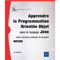 Apprendre la Programmation Orientée Objet avec le langage Java - (avec exercices pratiques et corrig