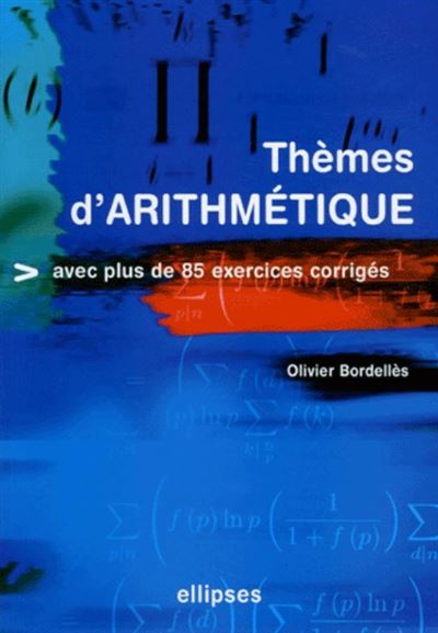 Thèmes d'Arithmétiques avec plus de 85 exercices corrigés - Olivier Bordellès - broché