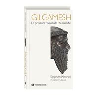 Gilgamesh : le premier roman de l'humanité