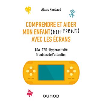 Comprendre et aider mon enfant différent avec les écrans - TSA, TED, hyperactivité, troubles de - 1