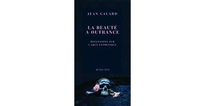 La Beauté à outrance - Jean Galard - broché