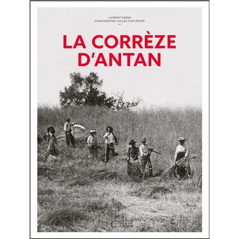 La Corrèze d'antan - Nouvelle édition - 1
