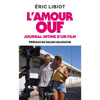 L'amour ouf, journal intime d'un film d'Éric Libiot