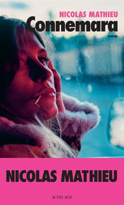 Connemara - Nicolas Mathieu - Actes sud - broché - Roman - Actes Sud