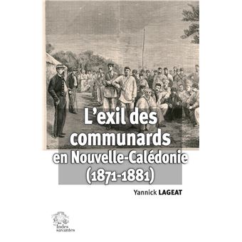 L'Exil des Communards en Nouvelle-Calédonie (1871-1881)