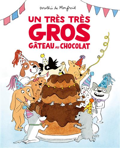 Un très très gros gâteau au chocolat - Dorothée de Monfreid - Ecole Des Loisirs - cartonné - Album jeunesse
