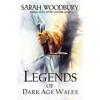 Legends of Dark Age Wales (The Lion of Wales Series/The Last Pendragon Saga) - 1