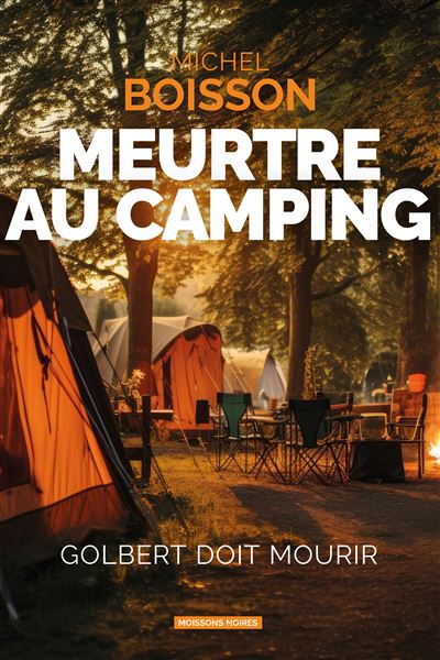 Meurtre au camping : Golbert doit mourir - Michel Boisson (2025)