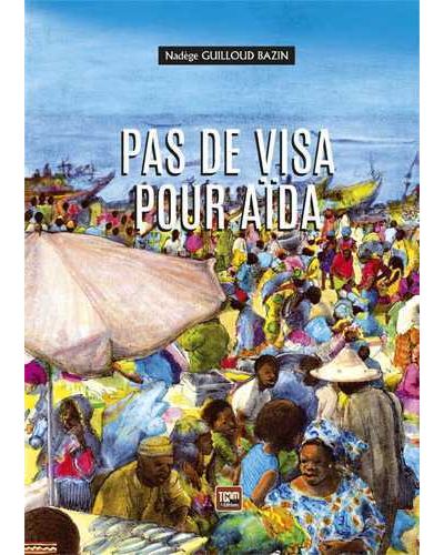 Pas de visa pour Aïda - Nadége Guilloud Bazin - broché