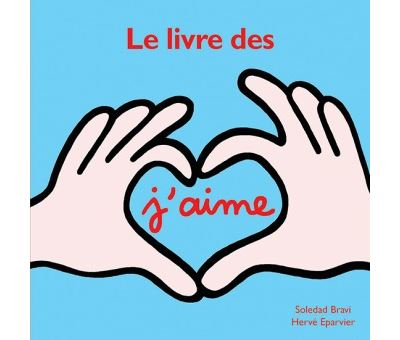 Livre des j'aime (Le) - Soledad Bravi - Ecole Des Loisirs - cartonné - Album jeunesse dès 3 ans