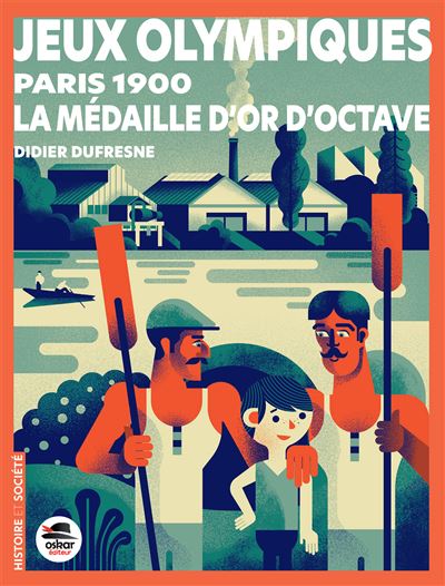Jeux olympiques - Paris 1900 - la Médaille d'or d'Octave - Didier Dufresne - broché